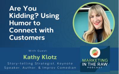 Are You Kidding? Using Humor to Connect with Customers | Featuring Kathy Klotz | Ep. #31